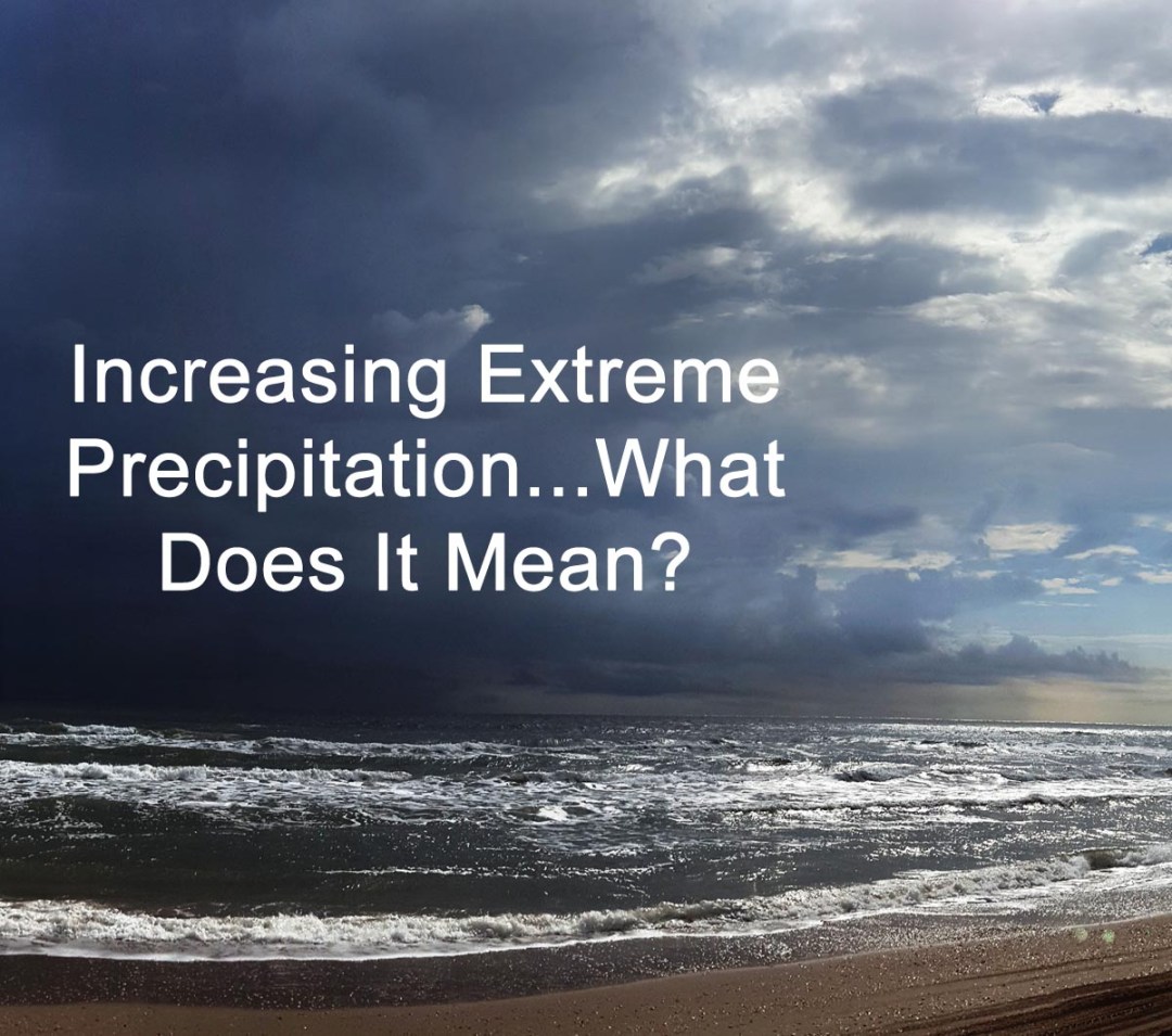 Increasing Extreme Precipitation — What Does It Mean?