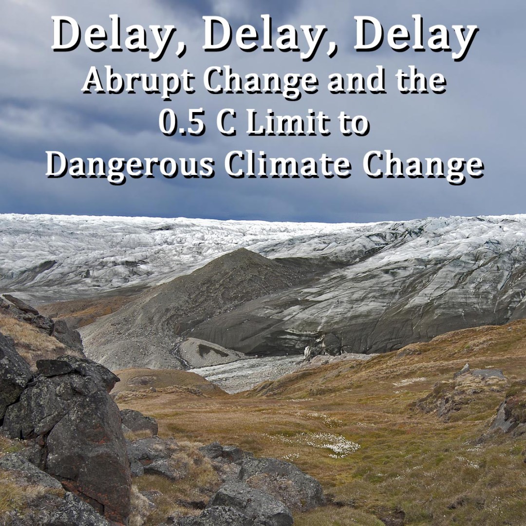 Sing Delay, Delay, Delay: 0.5 C Limit to Dangerous Climate Change